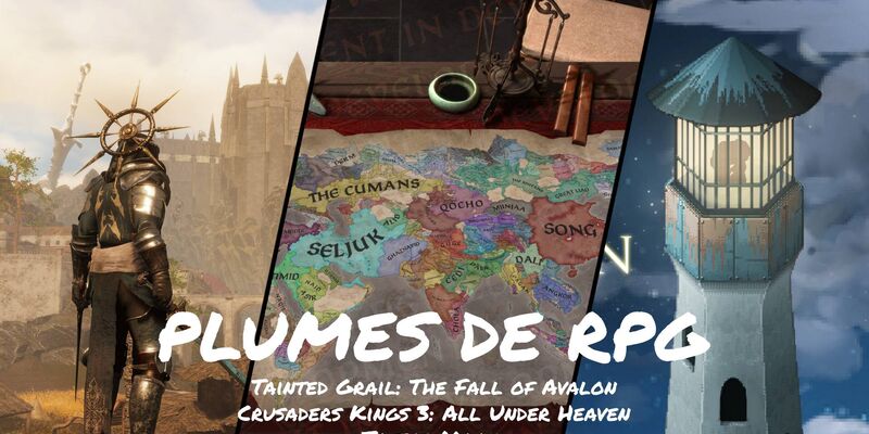 Plumes de RPG #2 - Tainted Grail: The Fall of Avalon, Crusaders Kings 3: All Under Heaven et To The Moon